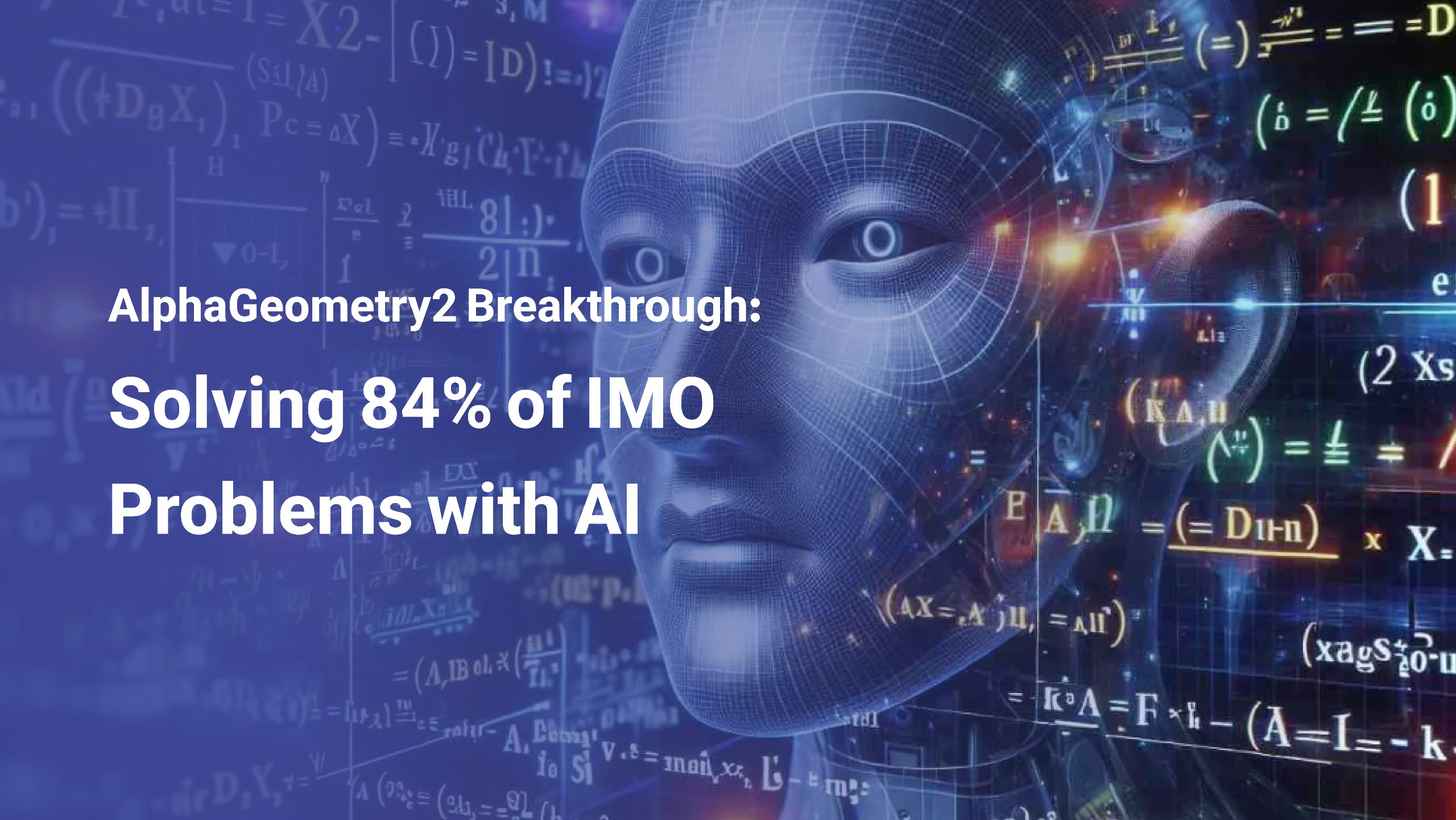 AlphaGeometry2 Breakthrough: Solving 84% of IMO Problems with AI